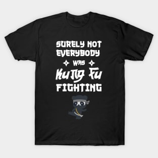 Kung Fu Fighting funny t shirt best birthday gift T-Shirt